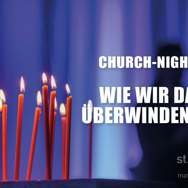 Church-Night: Wie wir das Böse überwinden sollen (mit Livestream)