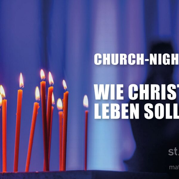 Church-Night: Wie Christen leben sollen (mit Livestream)