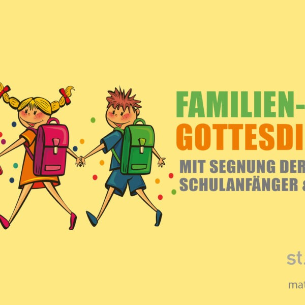 Familien-Gottesdienst: mit Segnung der Schulanfänger und Pädagogen (mit Livestream)