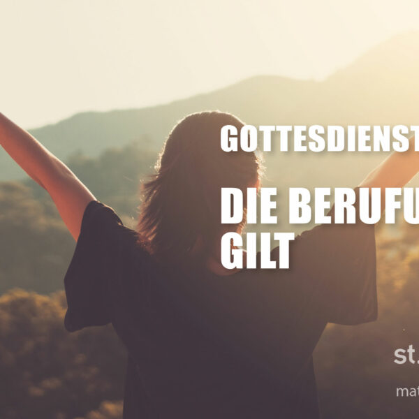 Präsenz-Gottesdienst: Die Berufung gilt (mit Livestream)