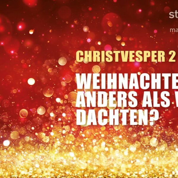 Christvesper 2: Weihnachten-anders als wir dachten? (auch als Livestream)