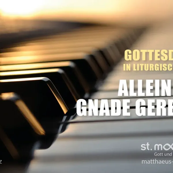 Gottesdienst in liturgischer Form: Allein aus Gnade gerecht