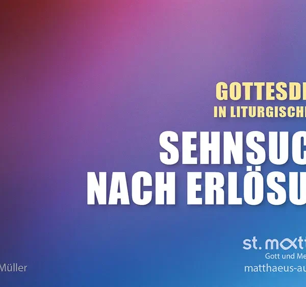 Gottesdienst in liturgischer Form: Sehnsucht nach Erlösung