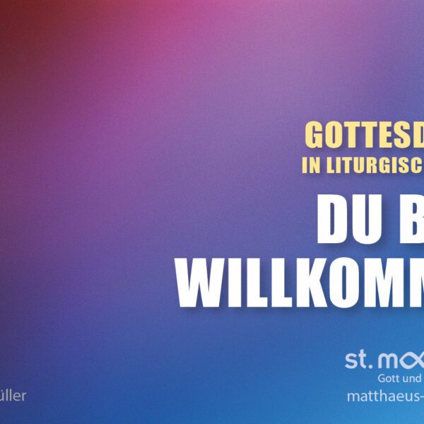 Gottesdienst in liturgischer Form: Du bist Willkommen