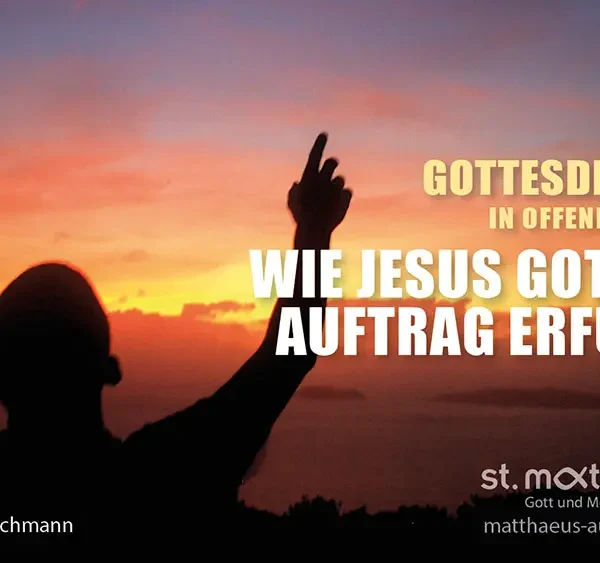 Gottesdienst in offener Form: Wie Jesus Gottes Auftrag erfüllt