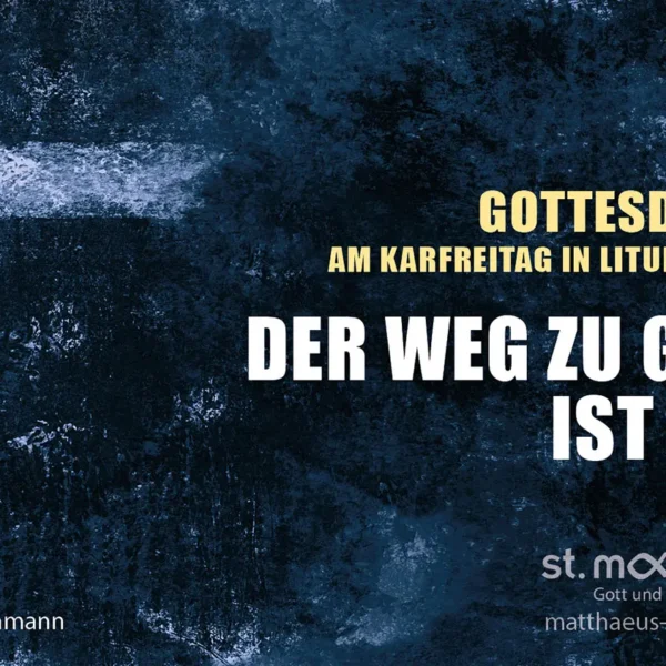 Gottesdienst am Karfreitag in liturgischer Form: Der Weg zu Gott ist frei