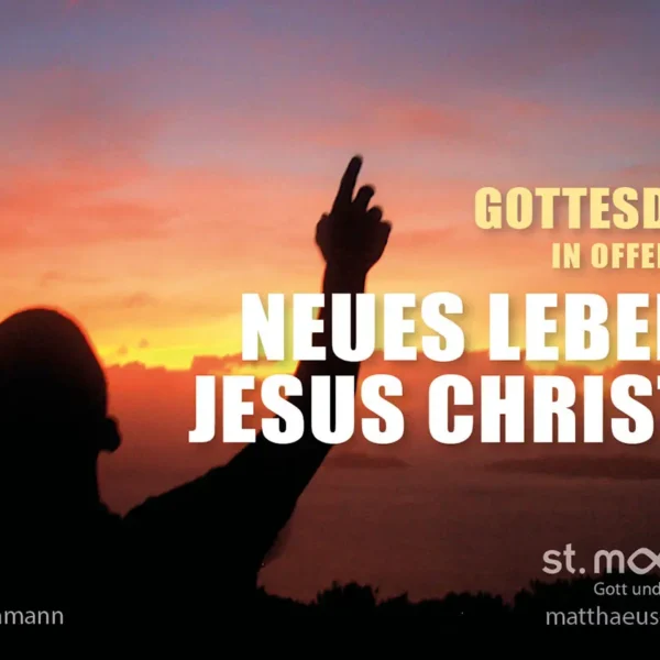 Gottesdienst in offener Form: Neues leben in Jesus Christus