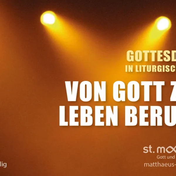 Gottesdienst in liturgischer Form: Von Gott zum Leben berufen