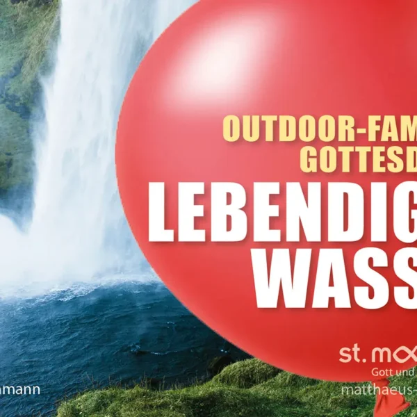 Outdoor-Familien-Gottesdienst: Lebendiges Wasser