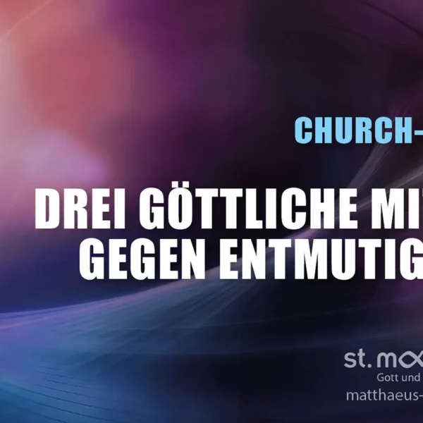 ChurchNight: Drei göttliche Mittel gegen Entmutigung