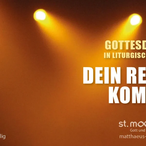 Gottesdienst in liturgischer Form: Dein Reich komme