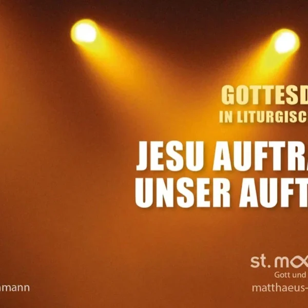 Gottesdienst in liturgischer Form: Jesu Auftrag – unser Auftrag