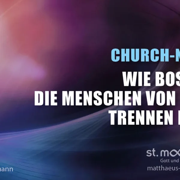 ChurchNight: Wie Bosheit die Menschen von Gott trennen kann