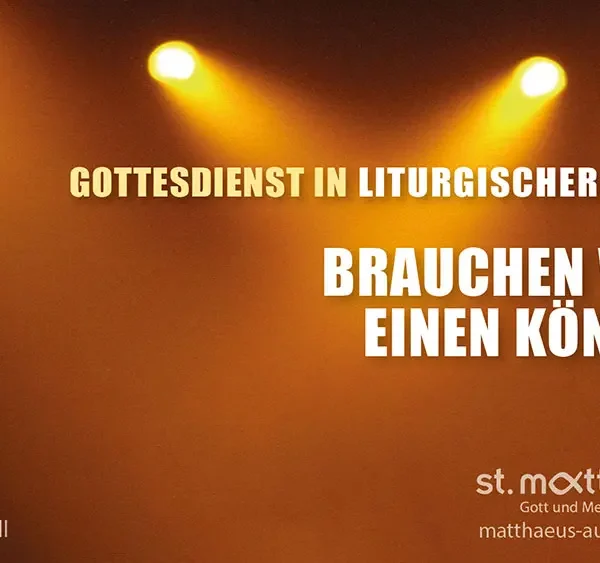 Gottesdienst in liturgischer Form: Brauchen wir einen König?