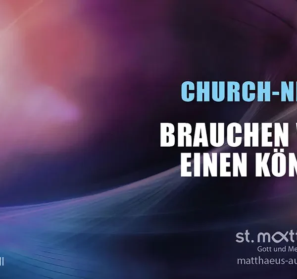 ChurchNight: Brauchen wir einen König?