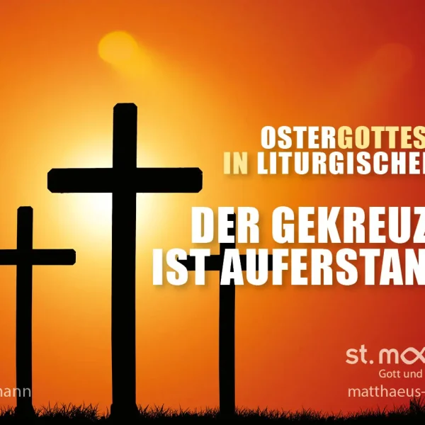 Ostergottesdienst in liturgischer Form: Der Gekreuzigte ist auferstanden!