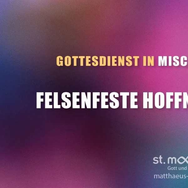 Gottesdienst in Mischform: Felsenfeste Hoffnung