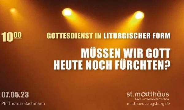 Gottesdienst in liturgischer Form: Müssen wir Gott heute noch fürchten?