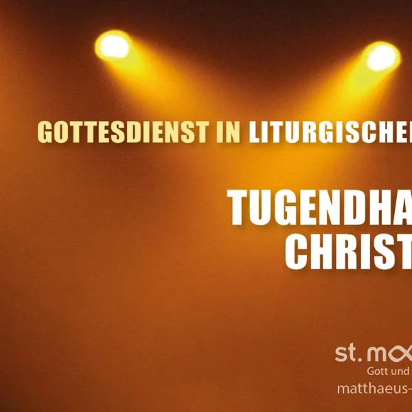 Gottesdienst in liturgischer Form: Tugendhaftes Christsein