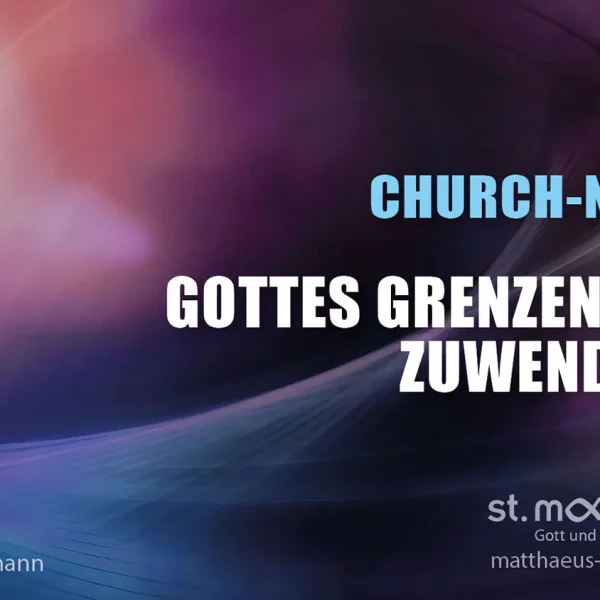 ChurchNight: Gottes grenzenlose Zuwendung