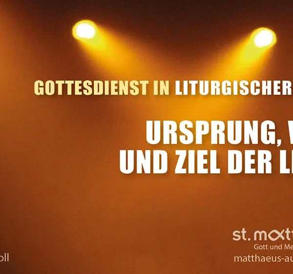 Gottesdienst in liturgischer Form: Ursprung, Weg und Ziel der Liebe