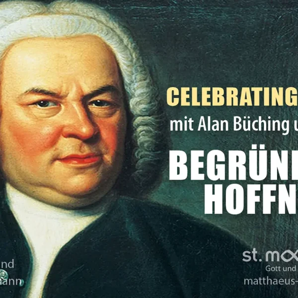 Celebrating Bach: Begründete Hoffnung (mit Alan Büching und Band)
