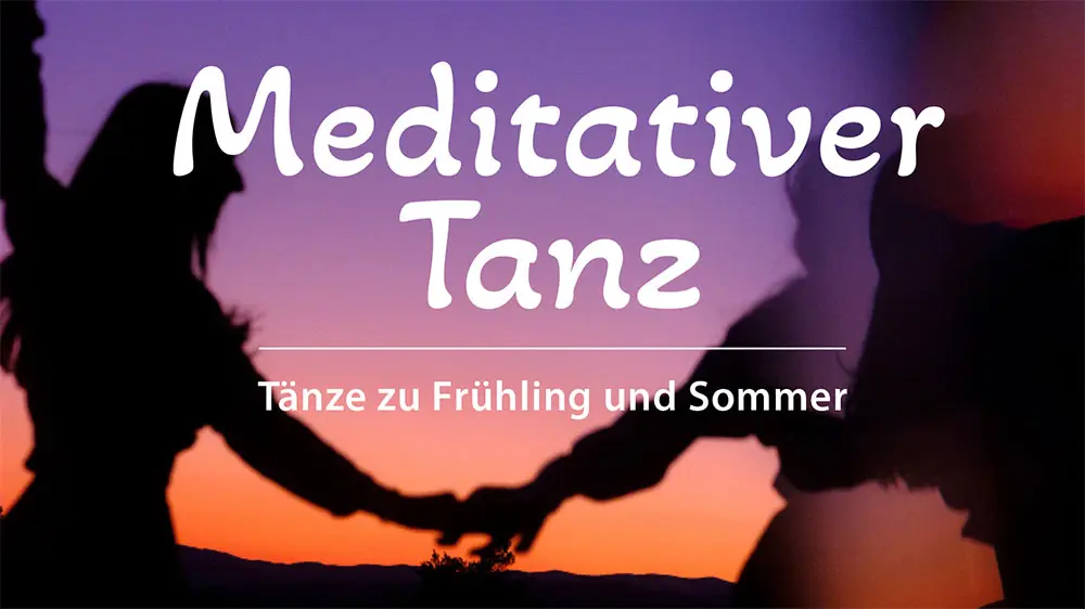 Meditativer Tanz – 24.4., 8.5, 5.+19.6., 3.7.