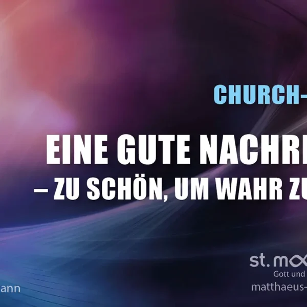 ChurchNight: Eine gute Nachricht – zu schön, um wahr zu sein