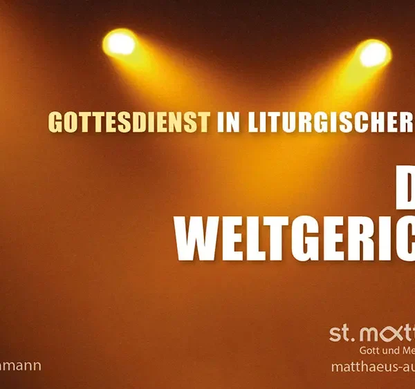 Gottesdienst in liturgischer Form: Das Weltgericht