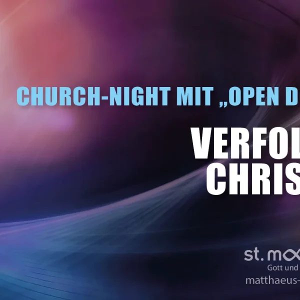 Churchnight mit „Open doors“: Verfolgte Christen