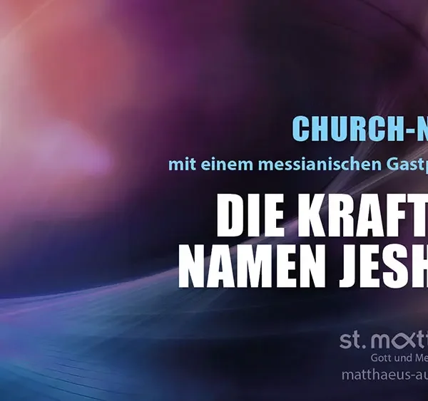 Church-night: Die Kraft im Namen Jeshua