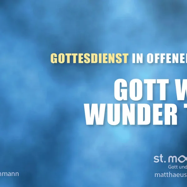 Gottesdienst in offener Form: Gott will Wunder tun