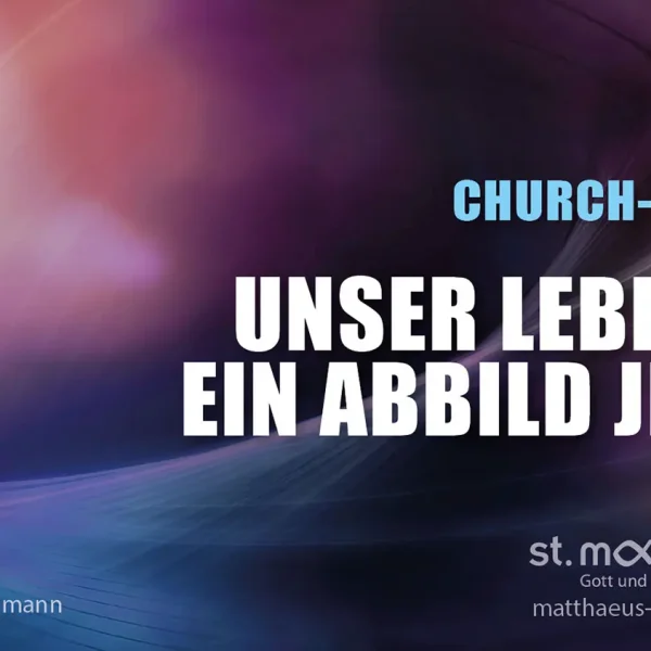 Church-night: Unser Leben – ein Abbild Jesu