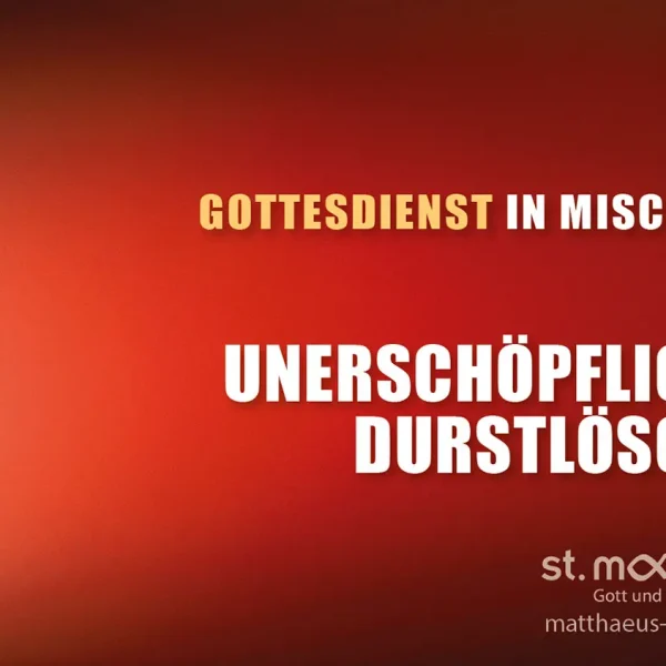 Gottesdienst in Mischform: Vom unerschöpflichen Durstlöscher