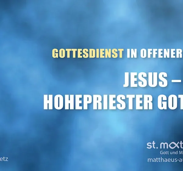 Gottesdienst in offener Form: Jesus – der Hohepriester Gottes