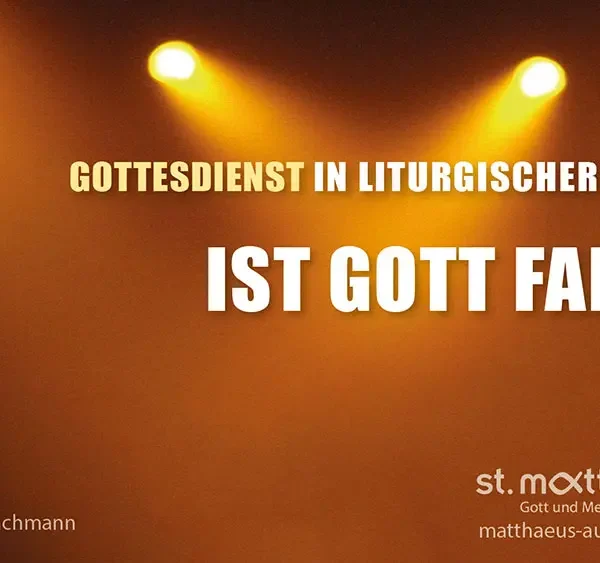 Gottesdienst in liturgischer Form: Ist Gott fair?