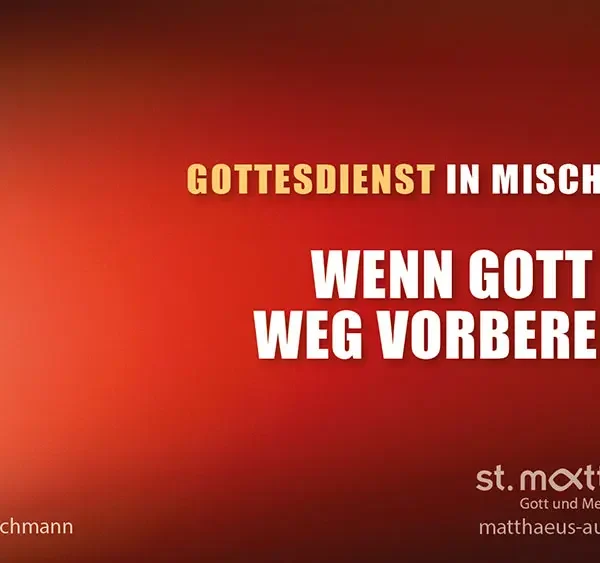 Gottesdienst in Mischform: Wenn Gott den Weg vorbereitet