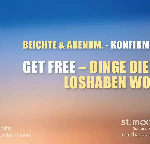 Beichte u. Abendmahl der Konfirmanden: Get Free – Dinge die wir loshaben wollen
