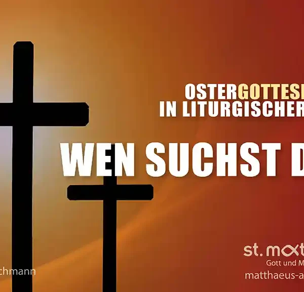 Gottesdienst in liturgischer Form am Ostersonntag: Wen suchst du?