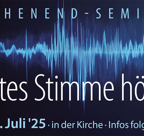 Gottes Stimme hören  18–20. Juli