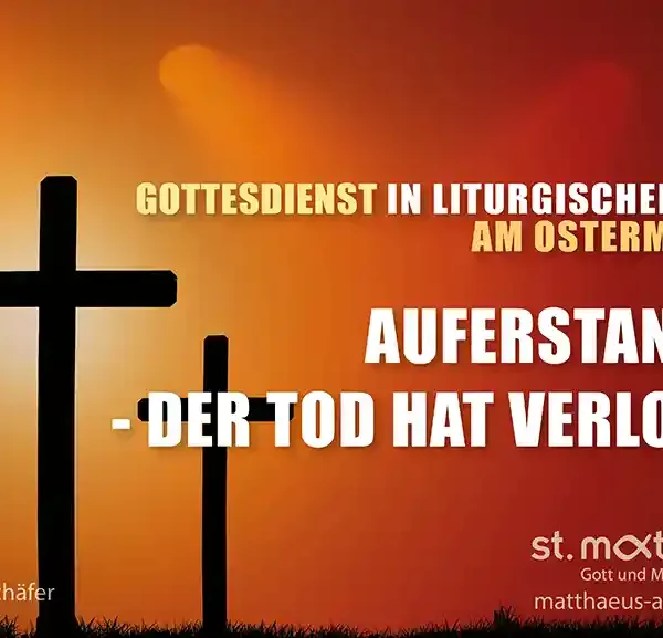 Gottesdienst in liturgischer Form am Ostermontag: Auferstanden – der Tod hat verloren