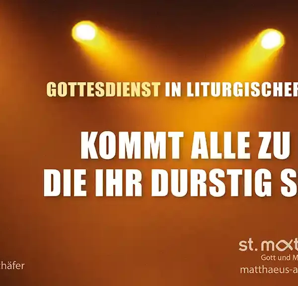 Gottesdienst in liturgischer Form: Kommt alle zu mir, die Ihr durstig seid!