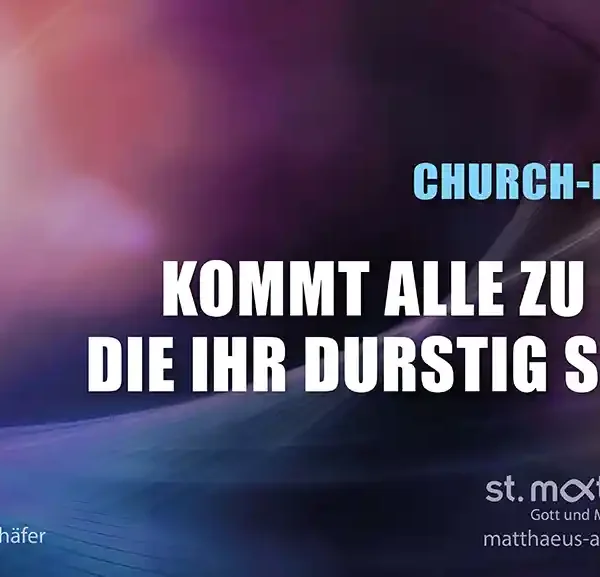 Churchnight: Kommt alle zu mir, die Ihr durstig seid!