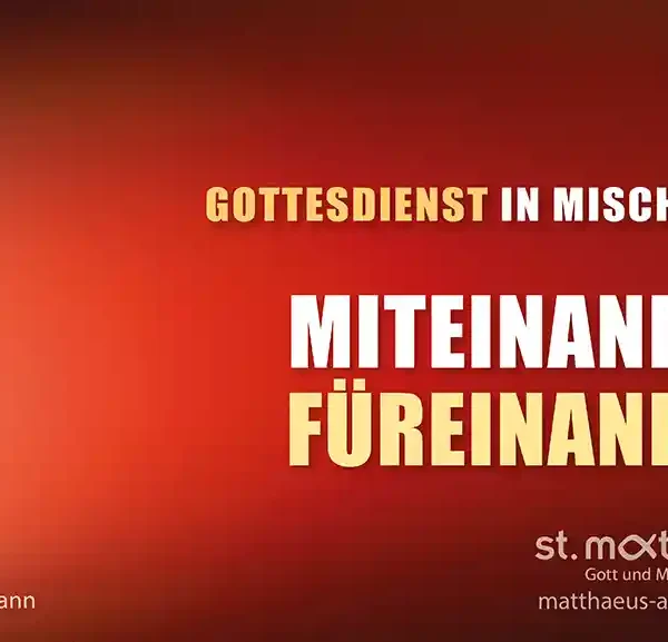 Gottesdienst in Mischform: Miteinander – Füreinander