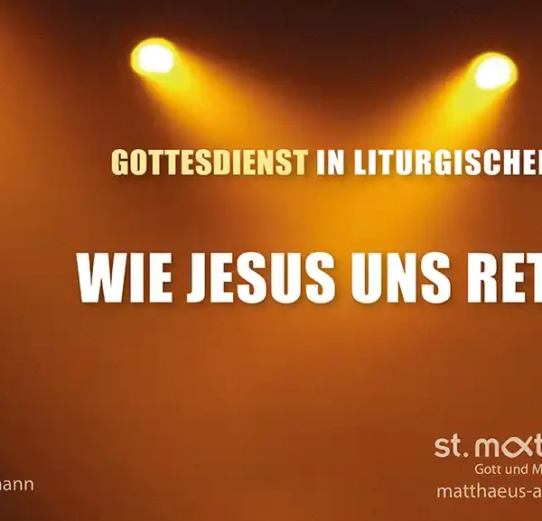 Gottesdienst in liturgischer Form: Wie Jesus uns rettet