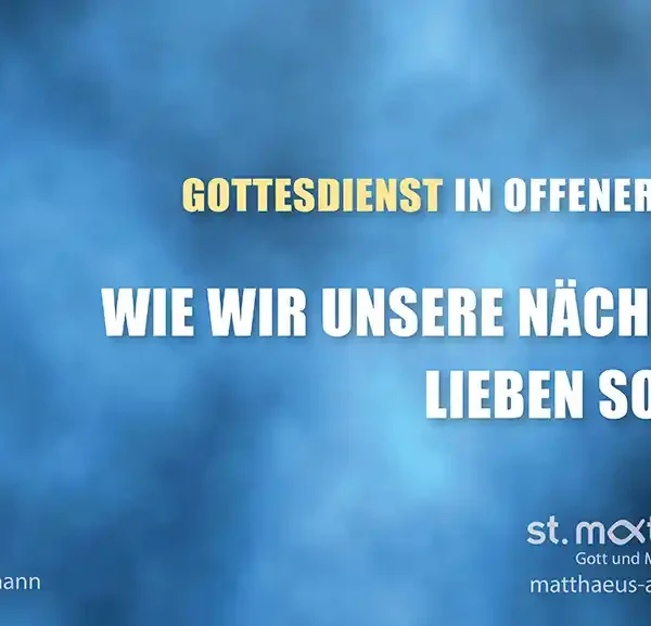 Gottesdienst in offener Form: Wie wir unsere Nächsten lieben sollen