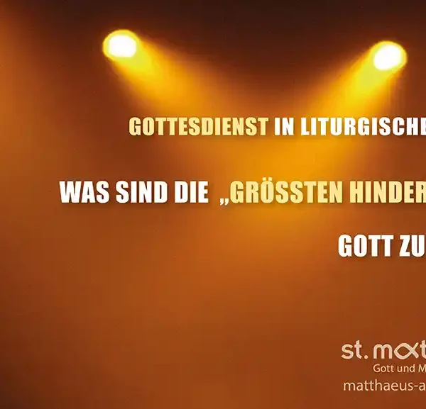 Gottesdienst in liturgischer Form: Was sind die “größten Hindernisse” Gott zu hören