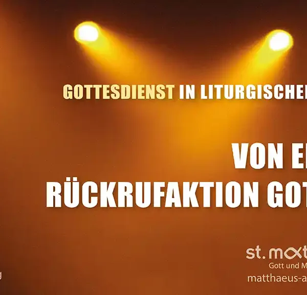 Gottesdienst in liturgischer Form: Von einer Rückrufaktion Gottes