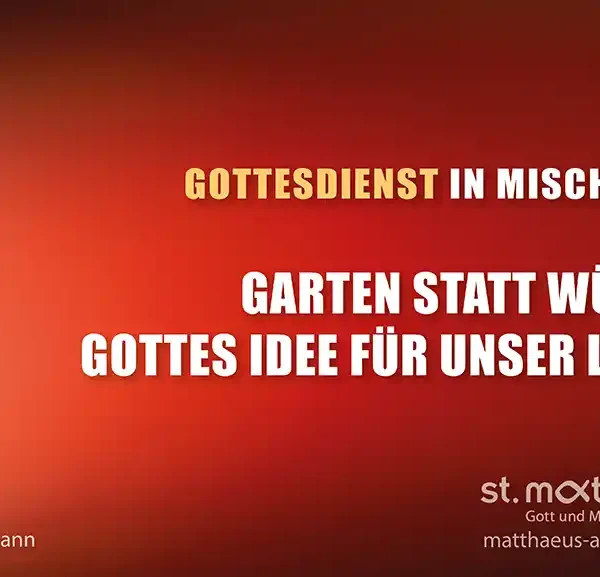 Gottesdienst in Mischform: Garten statt Wüste – Gottes Idee für unser Leben