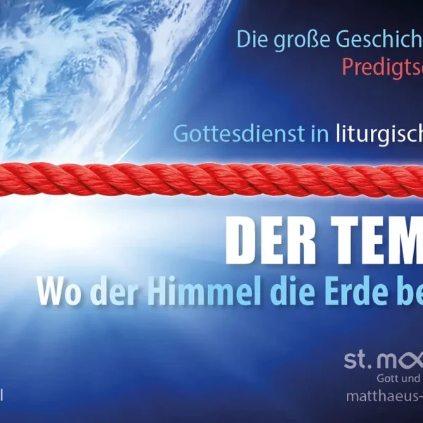 Gottesdienst in liturgischer Form: Der Tempel – Wo der Himmel die Erde berührt